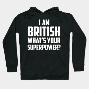 I'm British What's Your Superpower White Hoodie